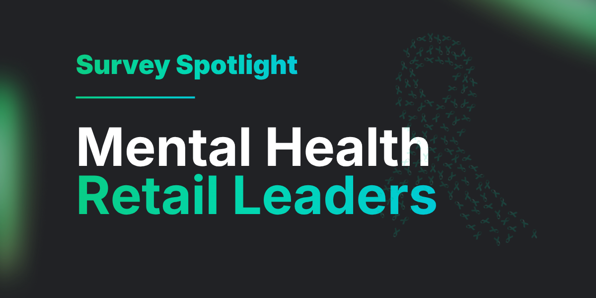 Survey Spotlight series: Mental Health Retail Leaders